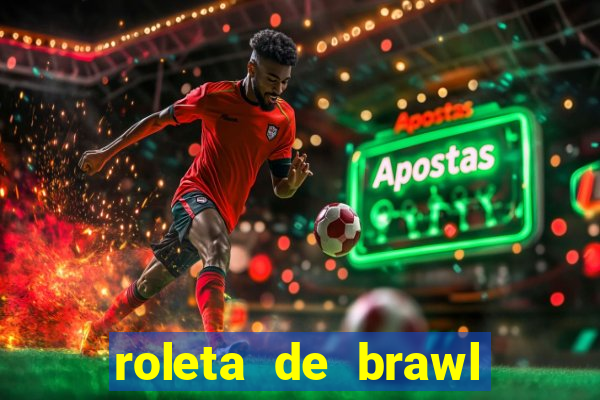 roleta de brawl stars 2024